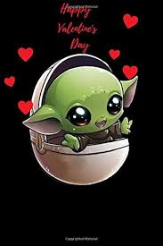 I, like many people, have become obsessed with the cute baby yoda. Baby Yoda Valentine S Day Writing Journal Notebook Diary Notepad Valentines Day Baby Yoda Publishing Valentines Day 9781661359676 Amazon Com Books