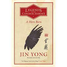 The legend of the condor heroes is a wuxia novel by jin yong (louis cha). A Hero Born Legends Of The Condor Heroes 1 By Jin Yong
