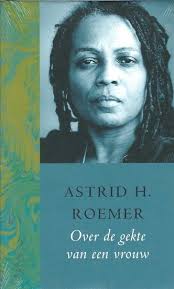Roemer (paramaribo, 27 april 1947) ontvangt de prijs der nederlandse letteren 2021. Over De Gekte Van Een Vrouw Astrid H Roemer 9789046420119 Suribooks Com
