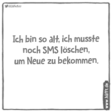 Kinder werden wir später kriegen, und diese wie uns selber lieben. 9 Ich Bin So Alt Spruche Hafft De