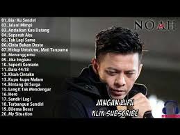 Lagu Noah Full Album Koleksi Terbaik Dan Populer Sepanjang Masa Youtube Lagu Musik Baru Musik