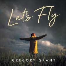 Let's Fly: Grant, Gregory: 9781963050059: Amazon.com: Books