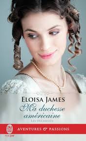 Les duchesses Tome 9. Ma duchesse américaine de Eloisa James