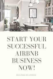 Start Your Successful Airbnb Business Today With Tips From Two Airbnb Super Hosts Building Bluebi Remodeling Business Home Remodeling Diy Old Home Renovation