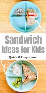 Sandwich Ideas For Toddlers And Kids Toddler Lunches Healthy Meals For Kids Baby Food Recipes