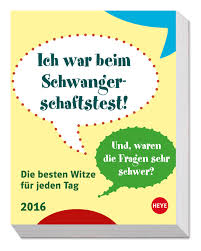 Wunder erleben nur diejenigen, die an wunder glauben. Coole Spruche Unentbehrliche Tipps Und Die Besten Witze Fur Jeden Tag Neu Tagesabreisskalender Auch Bei Heye Athesia Kalenderverlag Gmbh