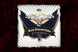I like the foo fighters but i can't stand there new stuff. 16 Years Ago Foo Fighters Release In Your Honor