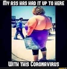 My Ass Has Had It Up To Here