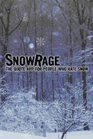 Snow Quotes Funny Quotes Funny Snow Quotes About Life Love Birthday Sayings Snow Quotes Snow Quotes Funny Funny Quotes