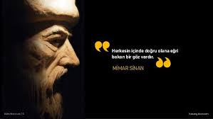 Herkesin Icinde Dogru Olana Egri Bakan Bir Goz Vardir Mimar Sinan Sozlerorijinal Guzel Soz Gozler Saglik