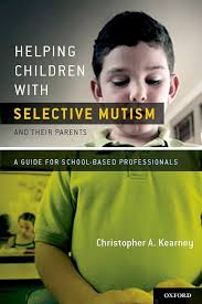 Helping Children with Selective Mutism and Their Parents: A Guide for  School-Based Professionals: Kearney Ph.D., Christopher: 9780195394542:  Amazon.com: Books