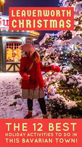 12 Festive Leavenworth Christmas Activities You Ll Love Update 2019 Leavenworth Christmas Leavenworth Washington Christmas Leavenworth