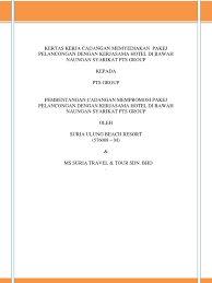 Akhir kata, kami harap cadangan cadangan penubuhan penubuhan persatuan bahasa melayu ini dapat disokong dan diluluskan oleh pihak sekolah bagi melahirkan murid yang mencintai, menghargai bahasa. Kertas Kerja Cadangan Promosi Hotel
