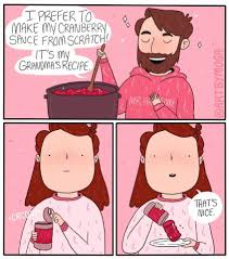 Art By Moga I Don T Care If Ina Garten Barefoot Contessa Herself Made Your Cranberry Sauce If It S Not 30 Funny Comic Strips Funny Comics Cranberry Sauce