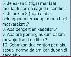 Membuat pergaulan menjadi rukun, tertib dan damai. 6 Jelaskan 3 Tiga Manfaatmentaati Norma Nagi Diri Sendiri 7 Jelaskan 3 Tiga Brainly Co Id