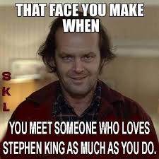 Love Stephen King Books Then You Ll Enjoy These Funny Memes Stephen King Movies Stephen King Books Stephen King