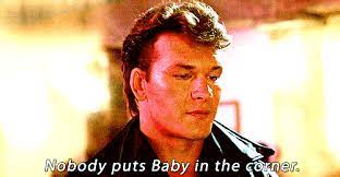 Nobody Puts Baby In The Corner Gifs Get The Best Gif On Giphy