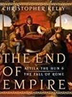 Attila was the final and greatest king of the huns. The End Of Empire Attila The Hun And The Fall Of Rome By Christopher Kelly