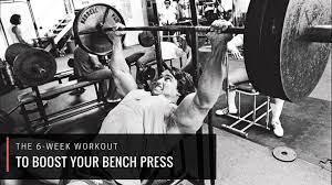 The 6 Week Bench Press Power Boosting Workout Routine