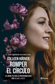 ROMPER EL CÍRCULO (IT ENDS WITH US) ED. PELÍCULA. LA NOVELA EN QUE SE BASA  LA PELÍCULA PROTAGONIZADA POR BLAKE LIVELY. HOOVER, COLLEEN. 9788408294429  Joc de Paraules