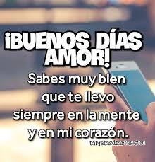 Buenos días mi cielo que esta mañana encuentre en tu destino las más bonitas bendiciones que adornen tu alma. Buenos Dias Amor Tarjetasdiarias Com