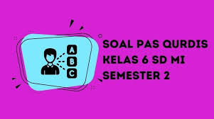 Soal uas kelas 4 sd dan mi ukk 4 qurdis. Soal Pas Qurdis Kelas 6 Sd Mi Semester 2 Dan Kunci Jawaban