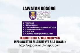 Tarikh tutup permohonan jawatan kosong:07 februari 2017 lokasi jawatan kosong : Jawatan Kosong Universiti Teknologi Mara Uitm 17 Disember 2017