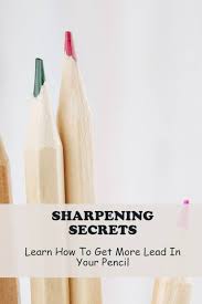 Sharpening Secrets: Learn How To Get More Lead In Your Pencil: Prout, Fred:  9798396512207: Books