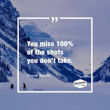  You Miss 100 Of The Shots You Don T Take Wayne Gretzky Effective Leadership Leadership Lessons Team Leadership