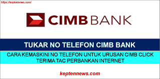 Bank yang menjadi ahli fpx adalah cimb, pbb, mbb, rhb, bimb dan hong leong bank. Tukar No Telefon Cimb Kemaskini Untuk Kegunaan Iternet Banking Cimb Click Keptennews Com