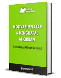 Hidup tanpa motivasi berarti hidup yang ala kadarnya saja, tidak ada tujuan, tidak ada semangat, tidak ada…… dan tidak ada…. Ebook Motivasi Belajar Dan Menghafal Al Quran Griya Al Quran