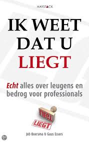 Ik Weet Dat U Liegt Job Boersma Guus Essers 9789461260536 Boeken Boeken Sociale Vaardigheden Wet