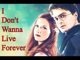 Harry + Ginny (I Don't Wanna Live Forever)