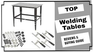 The 6 Best Welding Tables Reviews And Buying Guide