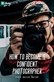 How To Become A Confident Photographer Free Quick Guide Photographer How To Become Learning Photography