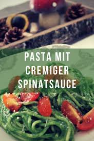 Pasta Mit Cremiger Spinatsauce Leckeres Rezept Rezepte Rezepte Pasta Einfache Gerichte