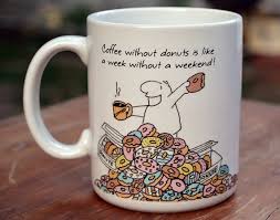 All orders are custom made and most ship worldwide within 24 hours. Quotes About Coffee And Donuts 28 Quotes