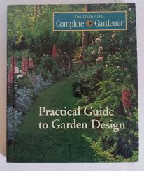 The Practical Guide To Garden Design By Time Life Books 1996 Book Of Life Garden Design Life