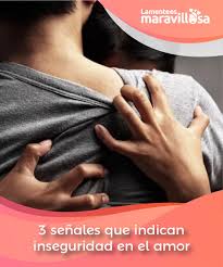 3 Senales Que Indican Inseguridad En El Amor La Mente Es Maravillosa Como Dejar De Amar Cuando Alguien Te Quiere Amor