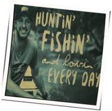 Hunting fishing & loving everyday book. Huntin Fishin And Lovin Every Day Guitar Chords By Luke Bryan
