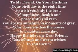 Good morning to you my friend. Paragraph To Your Best Friend On Their Birthday Love You Messages