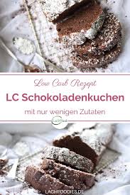 Mit weniger zucker und einem kakaoanteil von mindestens 70 prozent. Der Low Carb Schokokuchen Nur Wenige Zutaten Lachfoodies