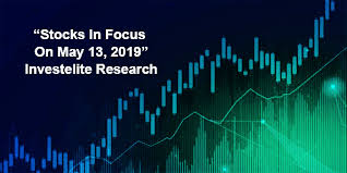 Stocks In Focus On May 13 2019 Investelite Research Intraday Trading Stock Options Trading Stock Market