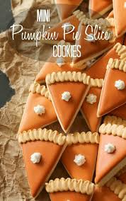 How To Make Mini Pumpkin Pie Slice Cookies Via Http Sweetsugarbelle Com Pumpkin Pie Cookies Mini Pumpkin Pies Thanksgiving Treats