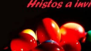 Hristos a înviat din morți, cu moartea pe moarte călcând. Hristos A Inviat