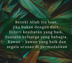 Bilo kito kelaka mengenai rezeki kebanyakan kito pasti akan berfikir bahawa rezeki yo duit dan duit yo rezeki mun sik duit mesti. Olive House Sungai Petani Utara Assalamualaikum Selamat Pagi Rezeki Itu Luas Sihat Itu Rezeki Bahagia Itu Rezeki Masa Terluang Itu Rezeki Disayangi Juga Rezeki Tak Putus Duit