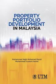 Done right, property investment can be both lucrative and rewarding, and this can make a huge difference in your life. Property Portfolio Development In Malaysia Penerbit Utm Press