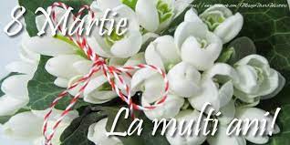 8 martie este sarbatorita ca ziua internationala a femeii. Felicitari De 8 Martie 8 Martie Quince Decorations Happy Birthday Dad