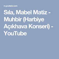 Sila Mabel Matiz Muhbir Harbiye Acikhava Konseri Youtube Youtube Sarkilar Konserler
