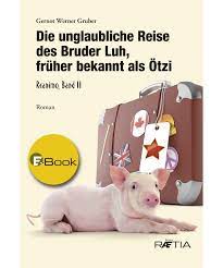 Werner gruber — flirten mit den sternen 01:32. Die Unglaubliche Reise Des Bruder Luh Fruher Bekannt Als Otzi E Book